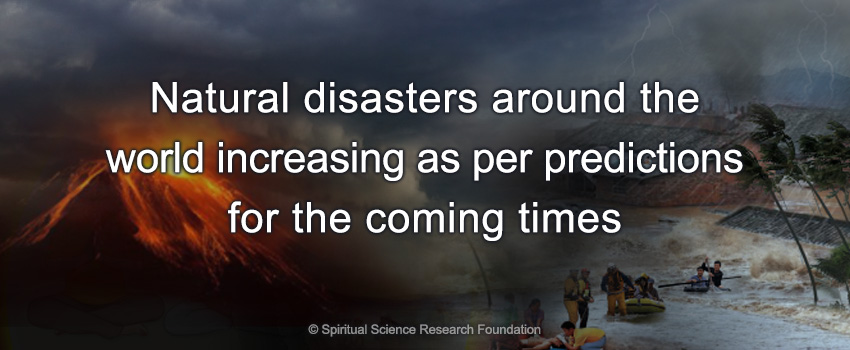 Natural disasters around the world increasing as per predictions for the coming times
